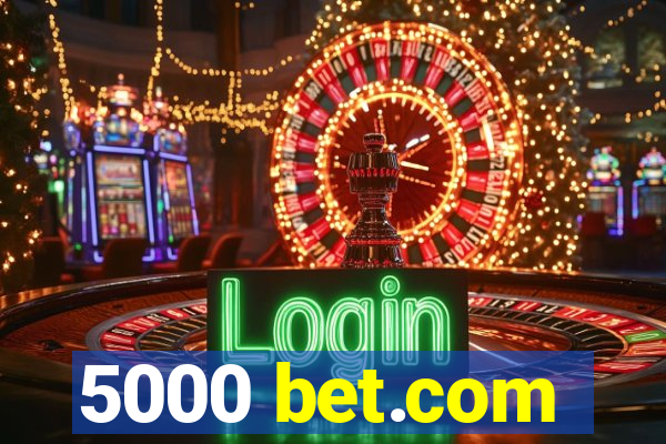 5000 bet.com