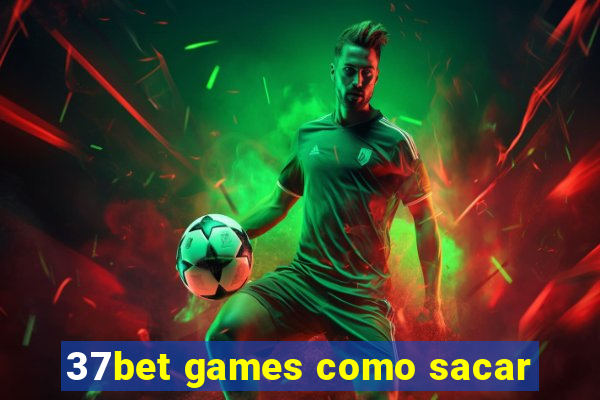 37bet games como sacar