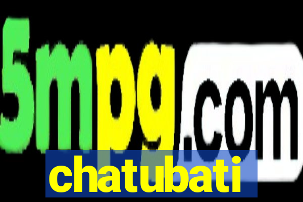 chatubati