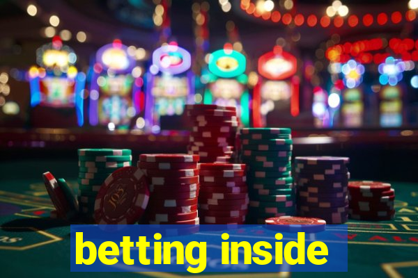 betting inside