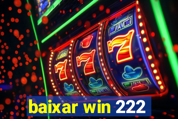 baixar win 222