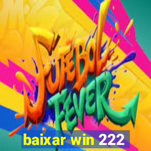 baixar win 222