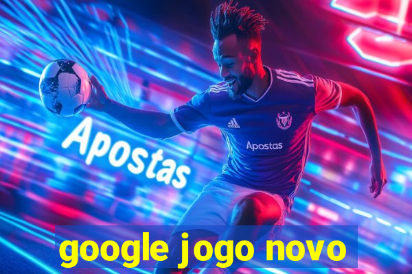 google jogo novo