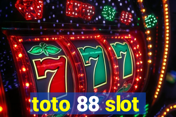 toto 88 slot