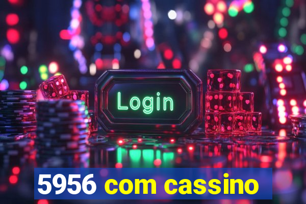 5956 com cassino