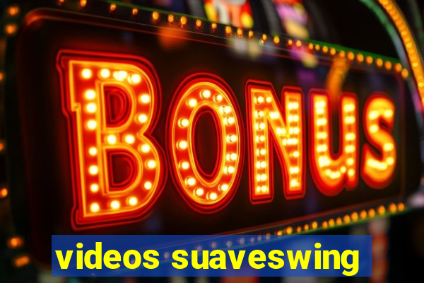 videos suaveswing