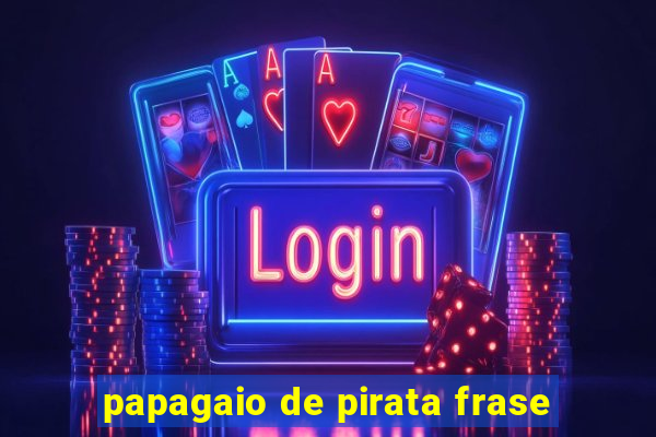 papagaio de pirata frase