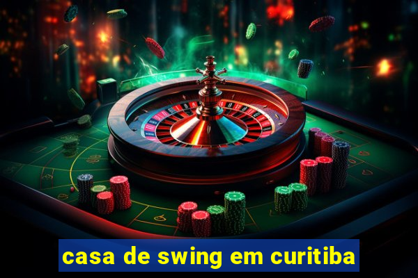 casa de swing em curitiba