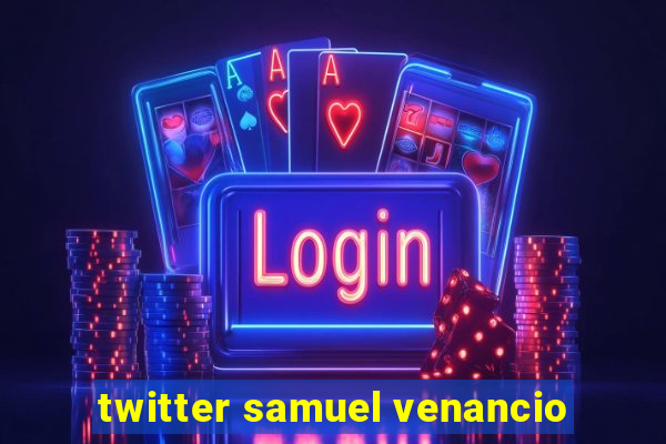 twitter samuel venancio