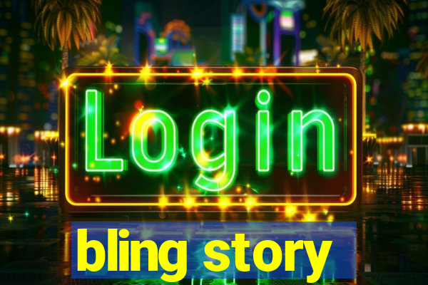 bling story