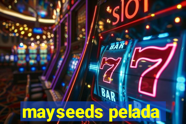 mayseeds pelada