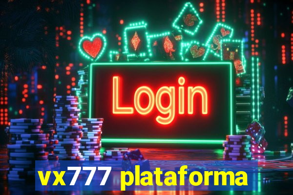 vx777 plataforma