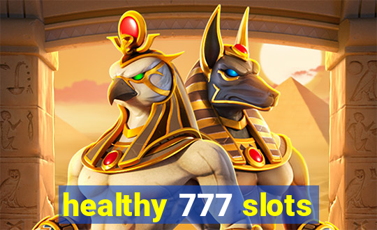 healthy 777 slots