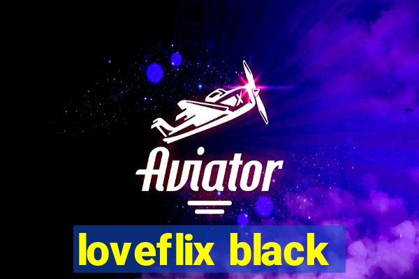 loveflix black