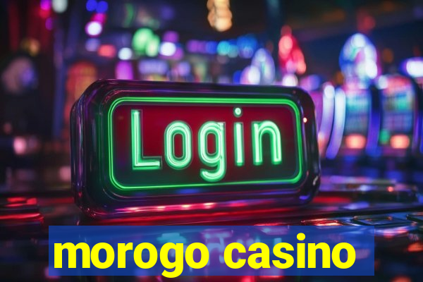 morogo casino