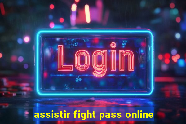 assistir fight pass online