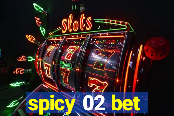 spicy 02 bet