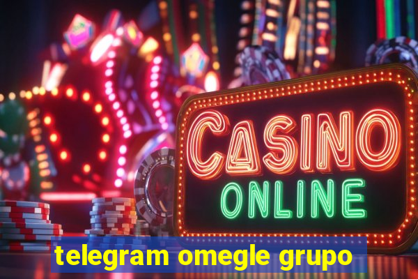 telegram omegle grupo