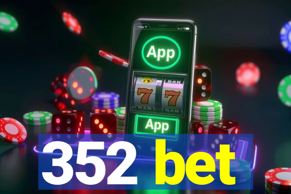 352 bet