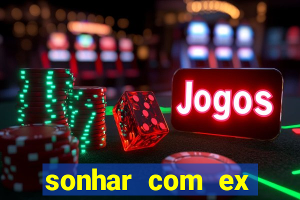 sonhar com ex namorado no jogo do bicho