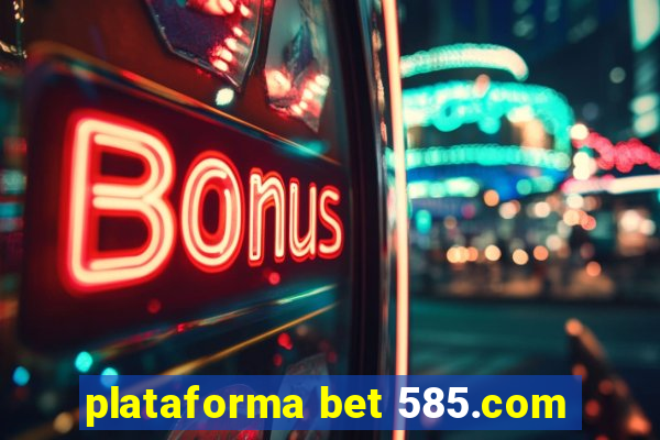 plataforma bet 585.com