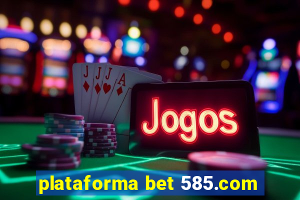 plataforma bet 585.com