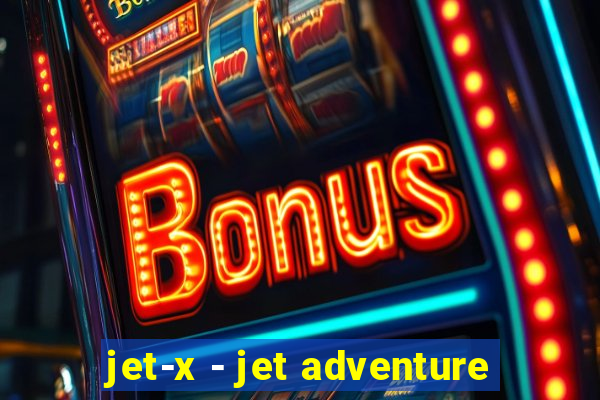 jet-x - jet adventure