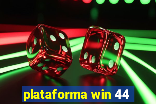 plataforma win 44