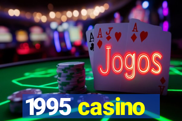 1995 casino