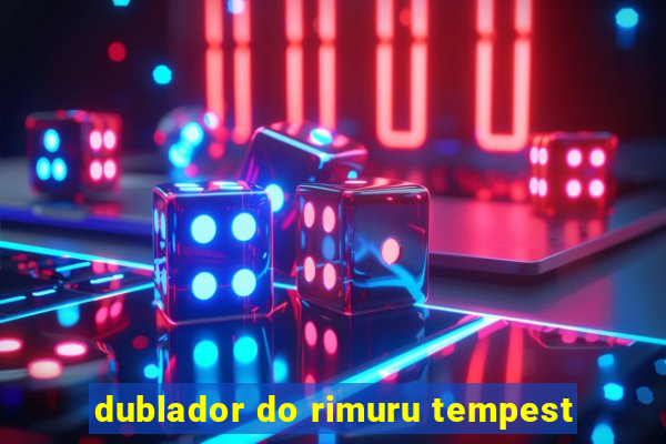 dublador do rimuru tempest