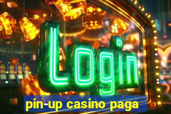 pin-up casino paga