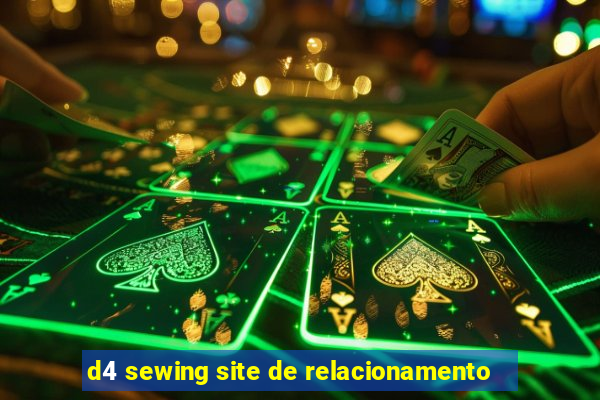 d4 sewing site de relacionamento