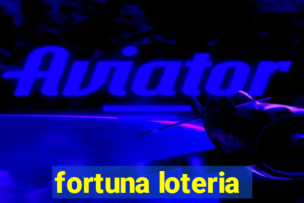 fortuna loteria