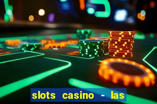 slots casino - las vegas slots