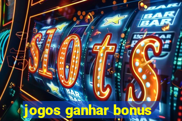 jogos ganhar bonus