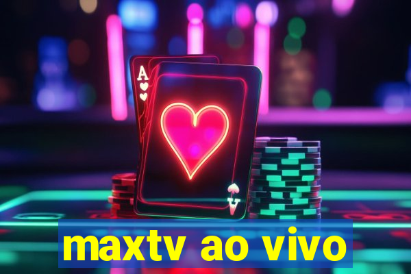 maxtv ao vivo