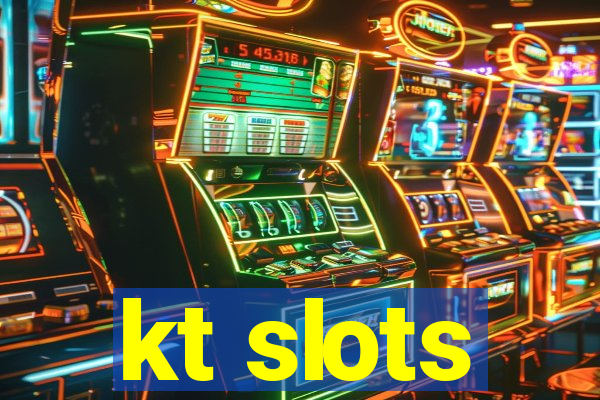 kt slots