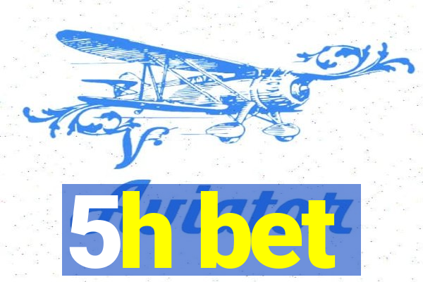 5h bet