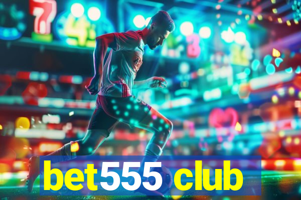 bet555 club