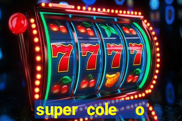 super cole  o 7784 jogos download