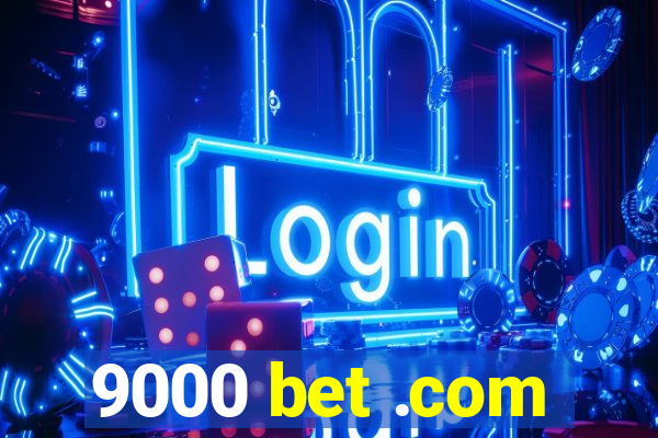 9000 bet .com