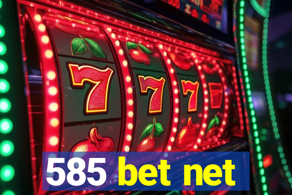 585 bet net