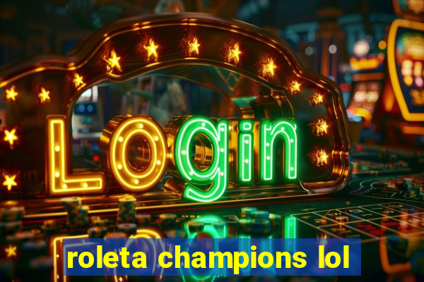 roleta champions lol