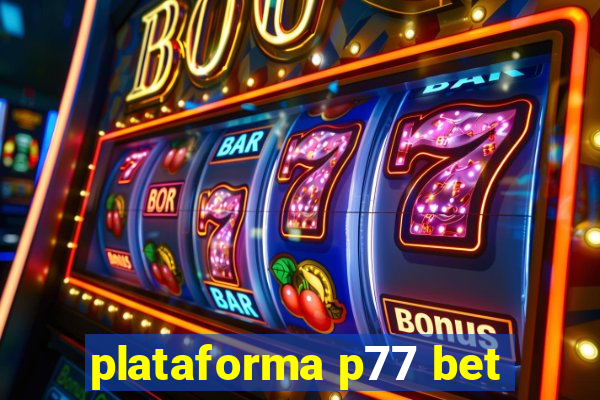 plataforma p77 bet