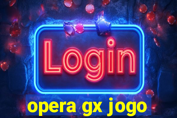 opera gx jogo