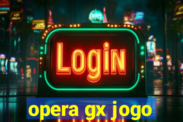 opera gx jogo