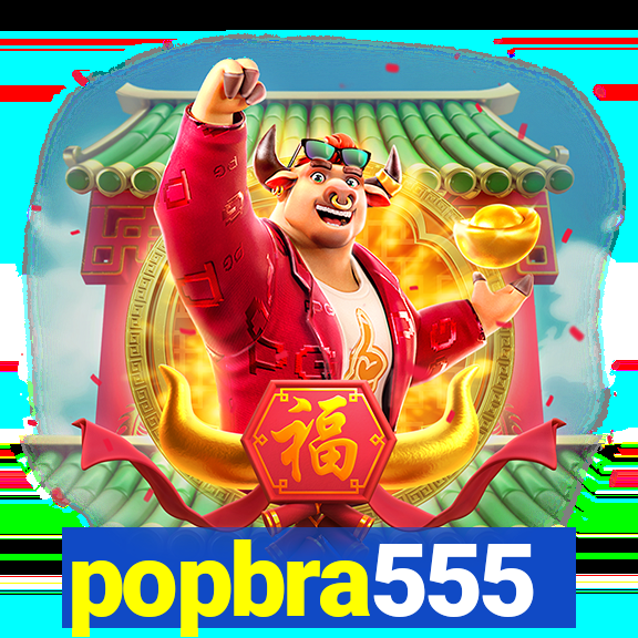 popbra555