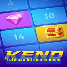 futemax hd sem anuncio