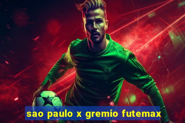 sao paulo x gremio futemax