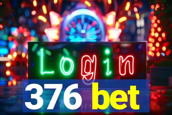 376 bet